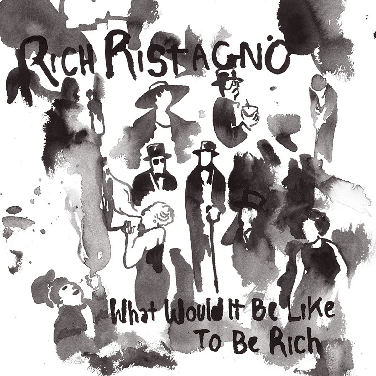 Rich Ristagno - What Would It Be Like To Be Rich