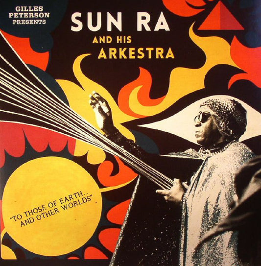 Sun Ra And His Arkestra - To Those Of Earth... And Other Worlds