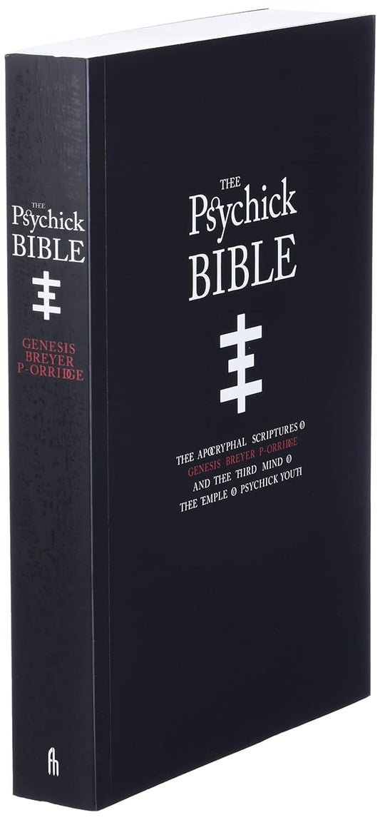 THEE PSYCHICK BIBLE: Thee Apocryphal Scriptures ov Genesis Breyer P-Orridge and Thee Third Mind ov Thee Temple ov Psychick Youth