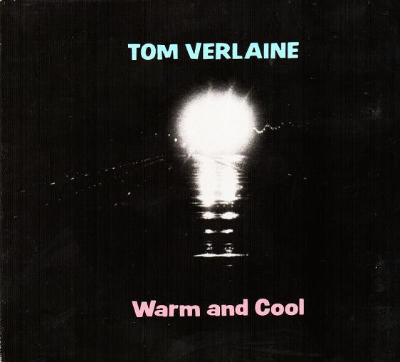 Tom Verlaine - Warm And Cool